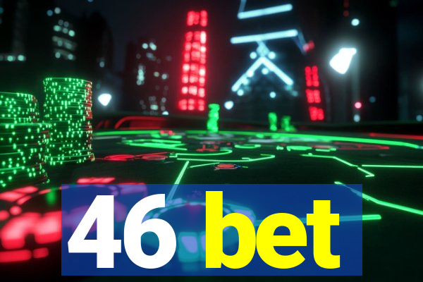 46 bet